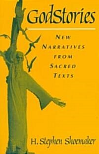 Godstories: New Narratives from Sacred Texts (Paperback)