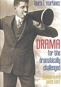 Drama for the Dramatically Challenged: Church Plays Made Easy [With Drama] (Paperback)