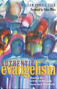 Authentic Evangelism: Sharing the Good News with Sense and Sensitivity (Paperback)