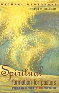Spiritual Formation for Pastors: Feeding the Fire Within (Paperback)