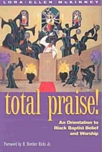 Total Praise: An Orientation to Black Baptist Belief and Worship (Paperback)