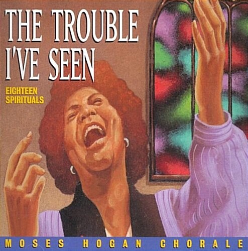 The Trouble Ive Seen: Eighteen Spirituals (Audio CD)