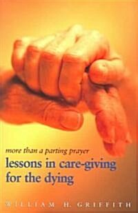 [중고] More Than a Parting Prayer: Lessons in Care-Giving for the Dying (Paperback)