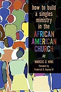 How to Build a Singles Ministry in the African American Church (Paperback)