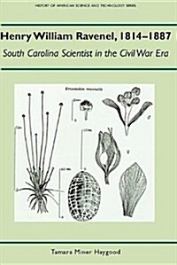 Henry William Ravenel, 1814-1887: South Carolina Scientist in the Civil War Era (Hardcover, 3)
