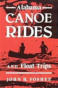 Alabama Canoe Rides and Float Trips (Paperback, Revised)