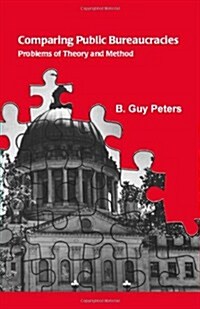 Comparing Public Bureaucracies: Problems of Theory and Method (Paperback)