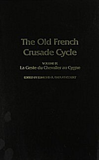 La Geste Du Chevalier Au Cygne, 9: Volume 9 of the Old French Crusade Cycle (Hardcover, 2)