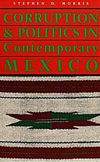 Corruption and Politics in Contemporary Mexico (Paperback)