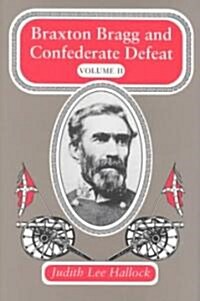Braxton Bragg and Confederate Defeat V. II (Hardcover, 2nd)