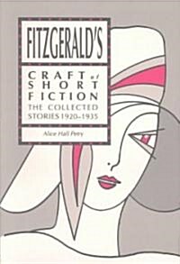 Fitzgeralds Craft of Short Fiction: The Collected Stories 1920-1935 (Paperback)