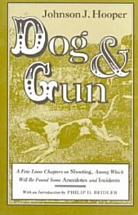 Dog and Gun: A Few Loose Chapters on Shooting, Among Which Will Be Found Some Anecdotes and Incidents (Paperback)