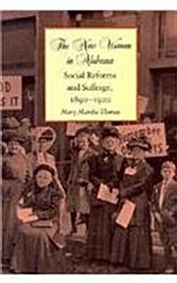 The New Woman in Alabama: Social Reforms and Suffrage, 1890-1920 (Hardcover)