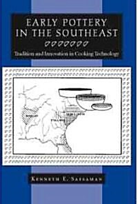 Early Pottery in the Southeast: Tradition and Innovation in Cooking Technology (Paperback)