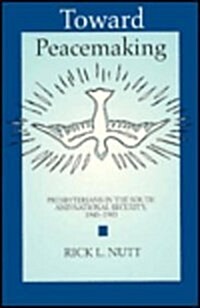 Toward Peacemaking: Presbyterians in the South and National Security, 1945-1983 (Paperback)