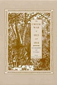 The Creek War of 1813 and 1814 (Paperback, First Edition)