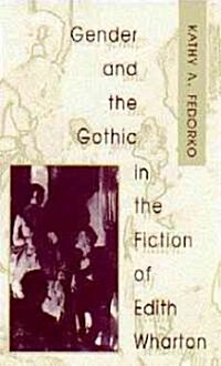 Gender and the Gothic in the Fiction of Edith Wharton (Hardcover)