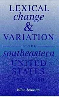 Lexical Change and Variation in the Southeastern United States, 1930-1990 (Paperback)