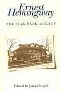 Ernest Hemingway: The Oak Park Legacy (Paperback)