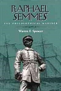 Raphael Semmes: The Philosophical Mariner (Hardcover)