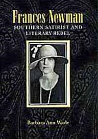Frances Newman: Southern Satirist and Literary Rebel (Hardcover)