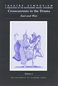 Theatre Symposium, Vol. 6: Crosscurrents in the Drama: East and West (Paperback, 2)