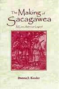 The Making of Sacagawea: A Euro-American Legend (Paperback)
