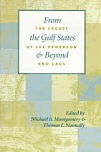 From the Gulf States and Beyond: The Legacy of Lee Pederson and Lags (Paperback, First Edition)