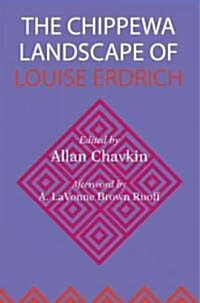 The Chippewa Landscape of Louise Erdrich (Paperback)