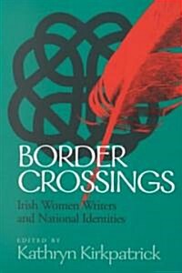 Border Crossings: Irish Women Writers and National Identities (Paperback)