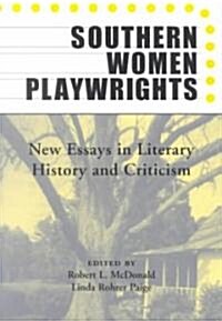 Southern Women Playwrights: New Essays in History and Criticism (Paperback, First Edition)