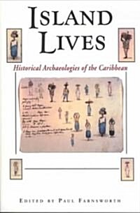 Island Lives: Historical Archaeologies of the Caribbean (Paperback, First Edition)