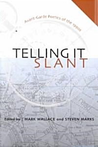 Telling It Slant: Avant-Garde Poetics of the 1990s (Paperback)