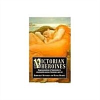 Victorian Heroines: Representations of Femininity in Nineteenth-Century Literature and Art (Hardcover)