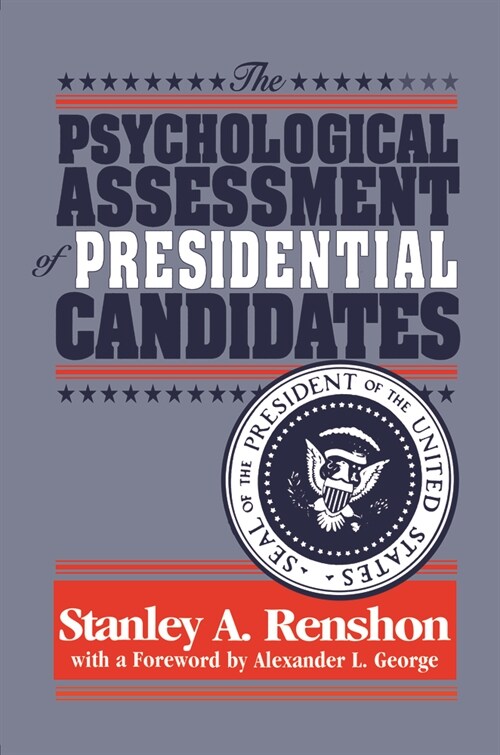 The Psychological Assessment of Presidential Candidates (Hardcover)