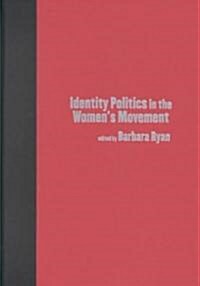 Identity Politics in the Womens Movement (Hardcover)