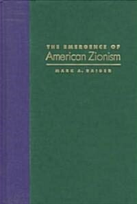 The Emergence of American Zionism (Hardcover)