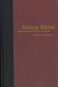 Feeling Global: Internationalism in Distress (Hardcover)
