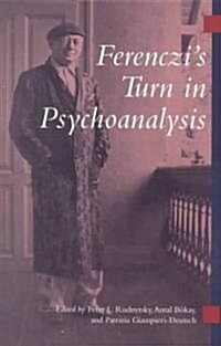 Ferenczis Turn in Psychoanalysis (Paperback)