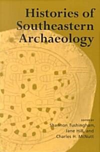 Histories of Southeastern Archaeology (Paperback, 2)