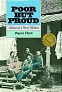 Poor But Proud: Alabamas Poor Whites (Paperback, First Edition)