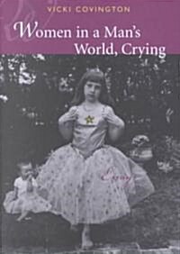 Women in a Mans World, Crying: Essays (Hardcover, First Edition)