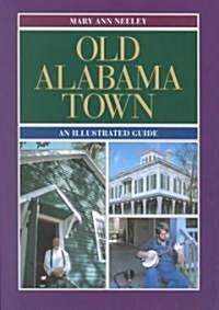 Old Alabama Town: An Illustrated Guide (Paperback, 2)