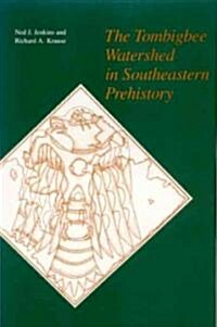 The Tombigbee Watershed in Southeastern Prehistory (Paperback, First Edition)