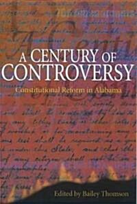 A Century of Controversy: Constitutional Reform in Alabama (Paperback)