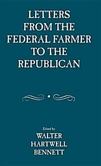 Letters from the Federal Farmer to the Republican (Paperback)