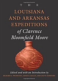 The Louisiana and Arkansas Expeditions of Clarence Bloomfield Moore (Paperback)