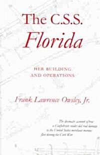 The C.S.S. Florida: Her Building and Operations (Paperback, First Edition)