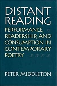 Distant Reading: Performance, Readership, and Consumption in Contemporary Poetry (Hardcover, 2)