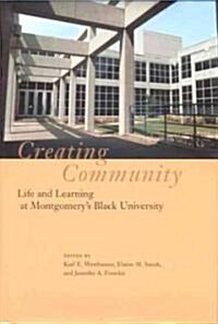 Creating Community: Life and Learning at Montgomerys Black University (Hardcover)